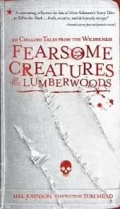 Fearsome Creatures of the Lumberwoods: 20 Chilling Tales from the Wilderness