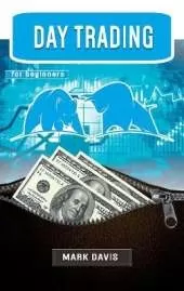 Day Trading for Beginners: The Best Strategies for Investing in Stock, Options and Forex With Day Trading. Make Money and Start Creating your Financial Freedom Today