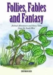 Follies, Fables and Fantasy: Animal Adventures and Fairy Tales from the South West