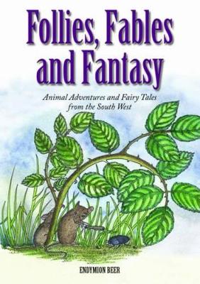 Follies, Fables and Fantasy: Animal Adventures and Fairy Tales from the South West