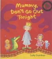 Mummy Don't Go Out Tonight