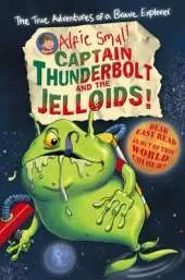 Alfie Small: Captain Thunderbolt and the Jelloids