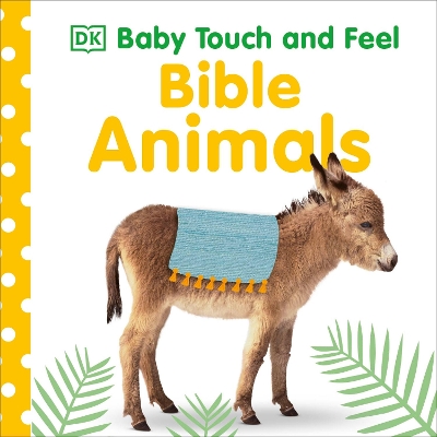 Baby Touch and Feel Bible Animals: An Interactive Christian Board Book