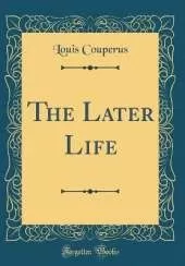 The Later Life (Classic Reprint)