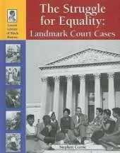 The Struggle for Equality: Landmark Court Cases