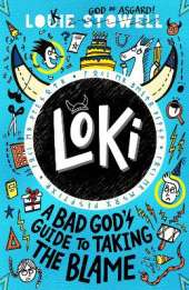 Loki: A Bad God's Guide to Taking the Blame: Trickster Norse god turned school kid - the hilarious, comics-style diary series featuring Loki and Thor for 8-12 year olds