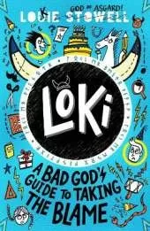 Loki: A Bad God's Guide to Taking the Blame: Trickster Norse god turned school kid - the hilarious, comics-style diary series featuring Loki and Thor for 8-12 year olds