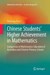 Chinese Students' Higher Achievement in Mathematics: Comparison of Mathematics Education of Australian and Chinese Primary Schools