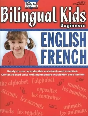 Bilingual Kids Beginners English / French Resource Book: Bilingual Lessons & Reproducible Activities Teaching Beginners