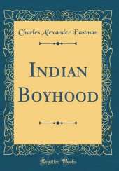 Indian Boyhood (Classic Reprint)
