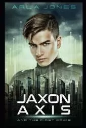 Jaxon Axis and the First Crime