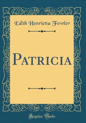 Patricia (Classic Reprint)