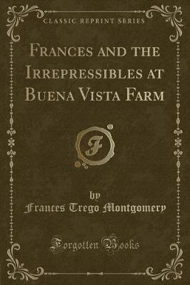 Frances and the Irrepressibles at Buena Vista Farm (Classic Reprint)