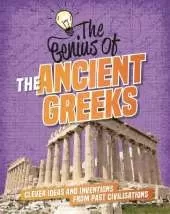 The Genius of: The Ancient Greeks: Clever Ideas and Inventions from Past Civilisations