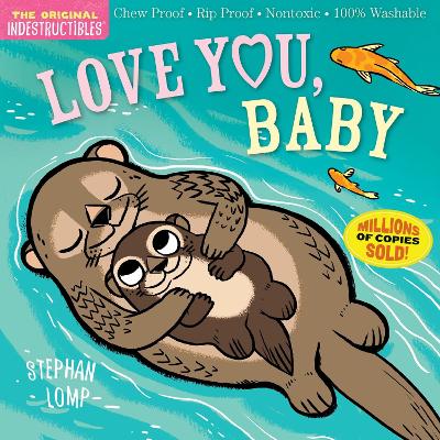 Indestructibles: Love You, Baby: Chew Proof · Rip Proof · Nontoxic · 100% Washable (Book for Babies, Newborn Books, Safe to Chew)