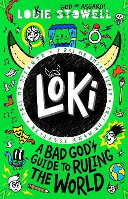Loki: A Bad God's Guide to Ruling the World: Trickster Norse god turned school kid in the hilarious comics-style diary series for 8-12 year olds