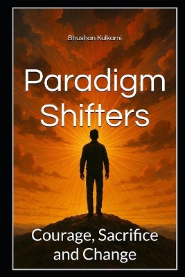 Paradigm Shifters: Courage, Sacrifice and Change