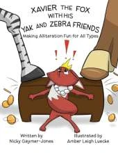 Xavier the Fox with his Yak and Zebra Friends: Read Aloud Books, Books for Early Readers, Making Alliteration Fun!