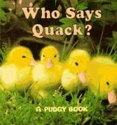 Who Says Quack?: A Pudgy Board Book