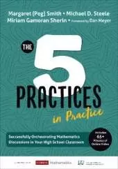 The Five Practices in Practice [High School]: Successfully Orchestrating Mathematics Discussions in Your High School Classroom