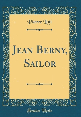 Jean Berny, Sailor (Classic Reprint)