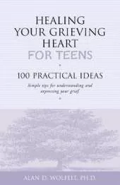 Healing Your Grieving Heart for Teens: 100 Practical Ideas