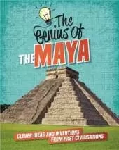 The The Maya: Clever Ideas and Inventions from Past Civilisations