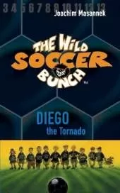 The Wild Soccer Bunch, Book 2, Diego the Tornado