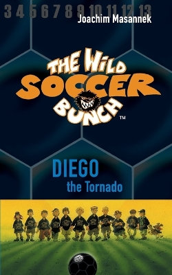 The Wild Soccer Bunch, Book 2, Diego the Tornado