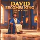 David Becomes King: The King of Israel