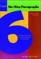 Six-Way Paragraphs: Advanced: 100 Passages for Developing the Six Essential Categories of Comprehension