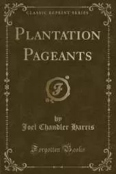 Plantation Pageants (Classic Reprint)