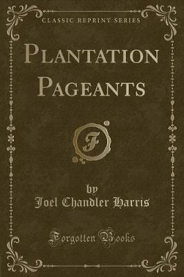 Plantation Pageants (Classic Reprint)