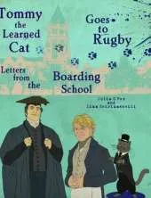 Tommy the Learned Cat Goes to Rugby: Letters from the Boarding School