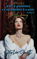 The Awakening: The Haunting of Memphis Pearl Part I: Acts I & II