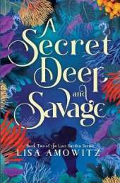 A Secret Deep and Savage: Book 2 of the Lost Garden Series