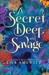 A Secret Deep and Savage: Book 2 of the Lost Garden Series