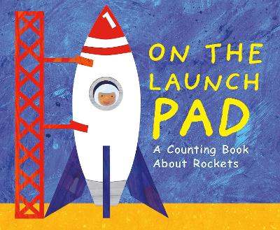 On the Launch Pad: A Counting Book About Rockets