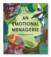 An Emotional Menagerie: Feelings from A-Z