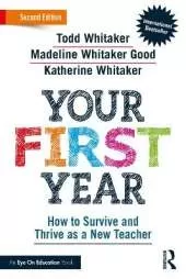 Your First Year: How to Survive and Thrive as a New Teacher