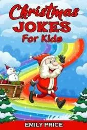 Christmas Jokes for Kids: A Family Game Book with Over 200 Silly Jokes, Perfect for Any Christmas Party