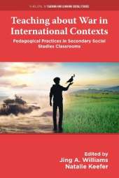 Teaching about War in International Contexts: Pedagogical Practices in Secondary Social Studies Classrooms