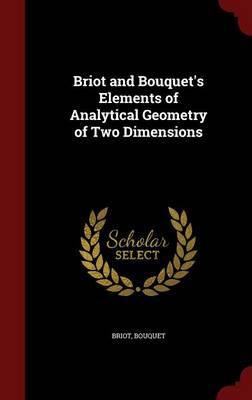 Briot and Bouquet's Elements of Analytical Geometry of Two Dimensions