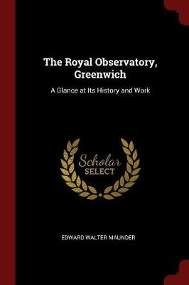 The Royal Observatory, Greenwich: A Glance at Its History and Work