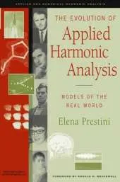 The Evolution of Applied Harmonic Analysis: Models of the Real World