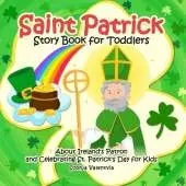 Saint Patrick Story Book for Toddlers: About Ireland's Patron and Celebrating St. Patrick's Day for Kids