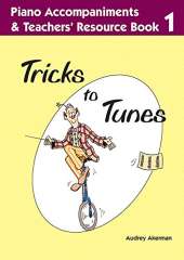 Tricks to Tunes Piano Accompaniments & Teachers' Resource Book 1
