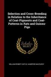 Selection and Cross-Breeding in Relation to the Inheritance of Coat-Pigments and Coat-Patterns in Rats and Guinea-Pigs