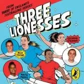 Three Lionesses: Find your team, build self-belief, embrace your inner Lioness