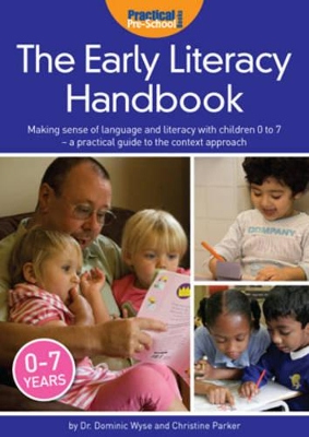 The Early Literacy Handbook: Making Sense of Language and Literacy with Children Birth to Seven - a Practical Guide to the Context Approach